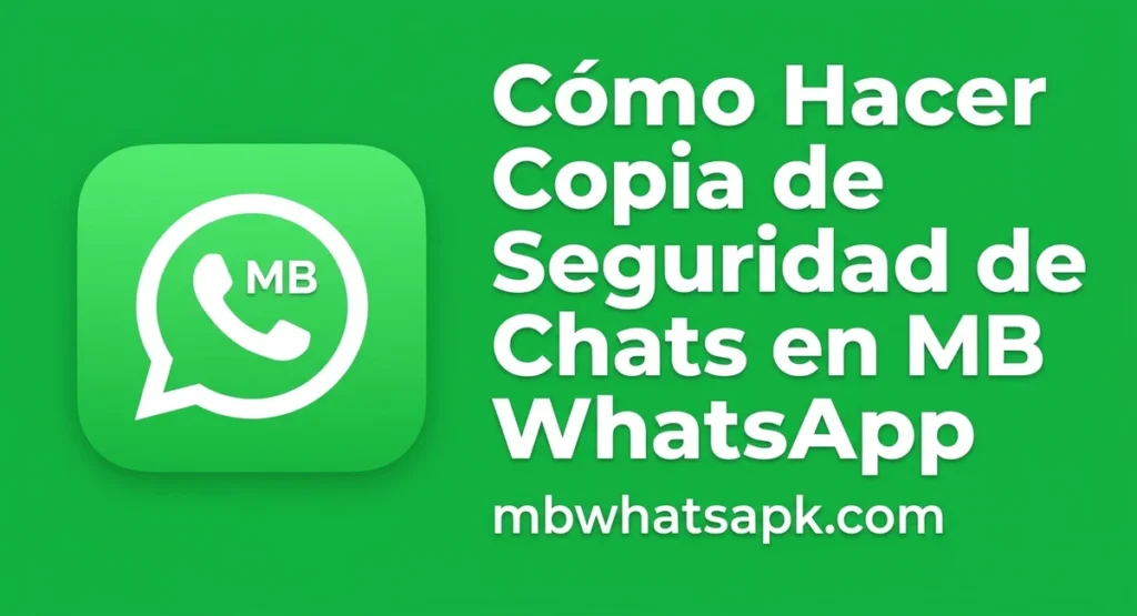 Copia de Seguridad de Chats en MB WhatsApp